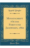 Monatschrift Für Das Forst-Und Jagdwesen, 1860 (Classic Reprint)