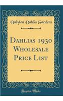 Dahlias 1930 Wholesale Price List (Classic Reprint)