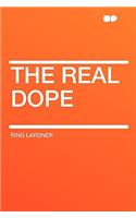 The Real Dope