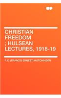 Christian Freedom; Hulsean Lectures, 1918-19