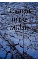 Caught in the Middle: (English)