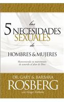 Las 5 Necesidades Sexuales de Hombres Y Mujeres: Satisfaciendo Las 5 Necesidades Para Parejas