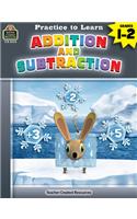 Practice to Learn: Addition and Subtraction (Gr. 1-2)