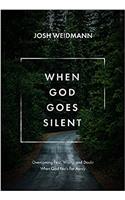 When God Goes Silent: Overcoming Fear, Worry, and Doubt When God Feels Far Away