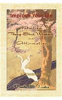 Improve Your Life with Intuition, Feng Shui Wisdom, and Affirmations