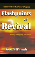 Flashpoints of Revival: History's Mighty Revivals