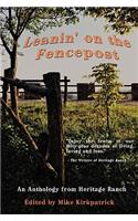 Leanin' on the Fencepost: An Anthology from Heritage Ranch