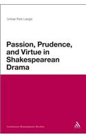 Passion, Prudence, and Virtue in Shakespearean Drama