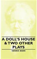 Doll's House & Two Other Plays