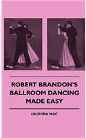 Robert Brandon's Ballroom Dancing Made Easy