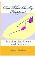 Did That Really Happen?: Stories in Prose and Verse