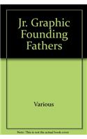 Jr. Graphic Founding Fathers: (Jr. Graphic Founding Fathers)