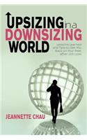 Upsizing in a Downsizing World