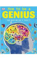 How to be a Genius: Your Brain and How to Train It