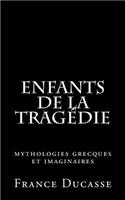 Enfants de la TragÃ©die: Mythologies Grecques Et Imaginaires