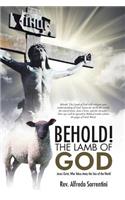 Behold! The Lamb of God: Jesus Christ, Who Takes Away the Sins of the World