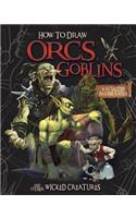 How to Draw Orcs, Goblins, and Other Wicked Creatures