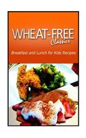 Wheat-Free Classics - Breakfast and Lunch for Kids Recipes: (English)