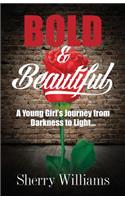 Bold & Beautiful; A Young Girl's Journey from Darkness to Light..