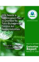 EPA Needs a Coordinated Plan to Oversee Its Toxic Substances Control Act Responsibilities