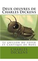 Deux oeuvres de Charles Dickens: Le grillon du foyer et Cantique de Noel,