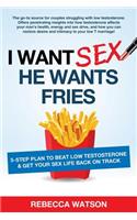 I Want Sex, He Wants Fries