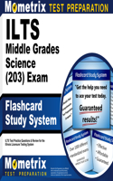 Ilts Middle Grades Science (203) Exam Flashcard Study System: Ilts Test Practice Questions and Review for the Illinois Licensure Testing System