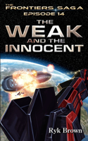 Ep.#14 - "The Weak and the Innocent": (14 Frontiers Saga)