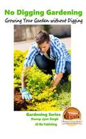 No Digging Gardening - Growing Your Garden without Digging