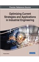 Optimizing Current Strategies and Applications in Industrial Engineering: (Advances in Civil and Industrial Engineering)