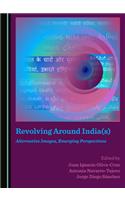 Revolving Around India(s): Alternative Images, Emerging Perspectives