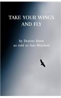 Take Your Wings and Fly