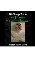 10 Cheap Tricks to Haunt Your Halloween