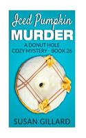 Iced Pumpkin Murder: A Donut Hole Cozy Mystery - Book 26(26 A Donut Hole Cozy Mystery)