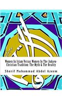 Women in Islam Versus Women in the Judaeo-christian Tradition: The Myth & the Reality