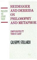 Heidegger And Derrida On Philosophy And Metaphor