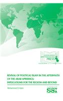 Revival of Political Islam in the Aftermath of the Arab Uprisings