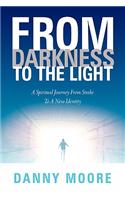 From Darkness to the Light