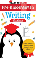 Ready to Learn: Pre-Kindergarten Writing Workbook