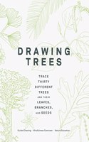 Drawing Trees: Trace Thirty Different Trees and Their Leaves, Branches, and Seeds (Guided Drawing Mindfulness Exercises Nature Education)