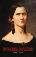 Trouble, Trials, and Vexations: The Journal and Correspondence of Rachel Perry Moores, Texan Plantation Mistress