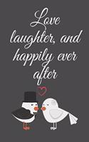 love laughter, and happily ever after