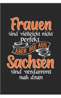 Frauen Sind Vielleicht Nicht Perfekt Aber Die Aus Sachsen Sind Verdammt Nah Dran