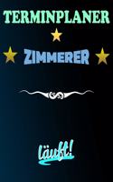 Terminplaner Zimmerer läuft!: Termintagebuch - Terminplan - Terminplaner-Buch - tägliche Termine