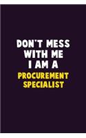 Don't Mess With Me, I Am A Procurement Specialist: 6X9 Career Pride 120 pages Writing Notebooks