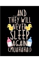 ... And They Will Never Sleep Again (MUAHAHA!)