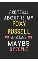 All I care about is my Foxy Russell and like maybe 3 people