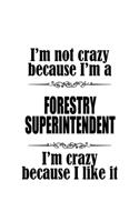 I'm Not Crazy Because I'm A Forestry Superintendent I'm Crazy Because I like It: Best Forestry Superintendent Notebook, Journal Gift, Diary, Doodle Gift or Notebook - 6 x 9 Compact Size- 109 Blank Lined Pages
