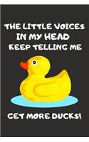The Little Voices in My Head Keep Telling Me Get More Ducks!: Duck journal notebook to Write In, Custom fox Interior, (6x9) Size, 100 pages.