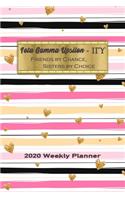 Iota Gamma Upsilon - Friends By Chance, Sisters By Choice 2020 Weekly Planner